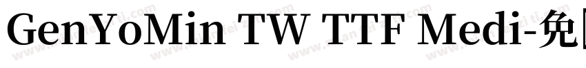 GenYoMin TW TTF Medi字体转换